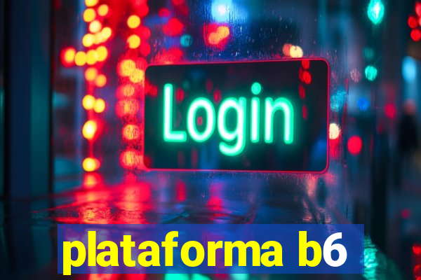 plataforma b6